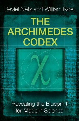 Read The Archimedes Codex: Revealing The Secrets Of The World's Greatest Palimpsest - Reviel Netz | ePub