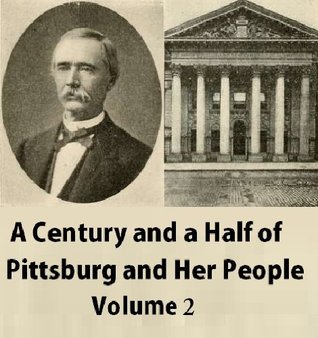 Download A Century and a Half of Pittsburg and Her People, Volume 2 - John Newton Boucher file in ePub