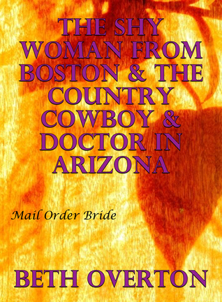 Download Mail Order Bride: The Shy Woman From Boston The Country Cowboy Doctor In Arizona - Beth Overton file in PDF