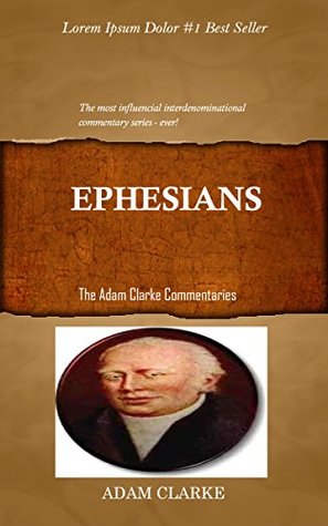 Full Download Clarke On Ephesians: Adam Clarke's Bible Commentary - Adam Clarke | PDF