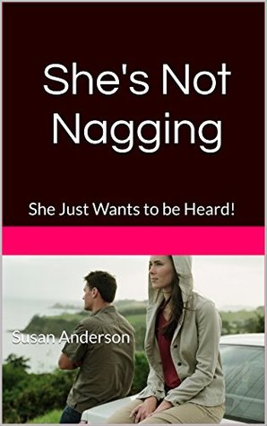 Download She's Not Nagging: She Just Wants to be Heard! Susan Anderson - Susan Anderson file in ePub