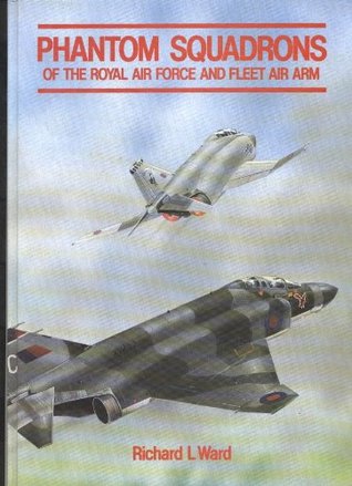 Read Online Phantom Squadrons of the Royal Air Force and Fleet Air Arm - Richard Ward | ePub