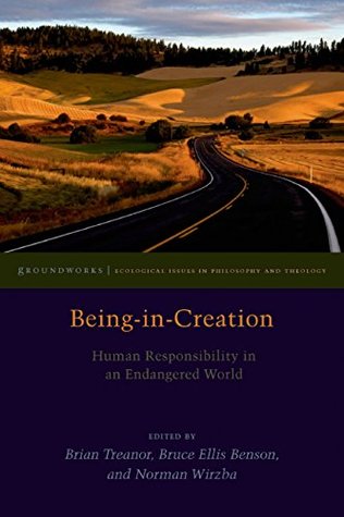 Read Being-in-Creation: Human Responsibility in an Endangered World (Groundworks (FUP)) - Brian Treanor | PDF