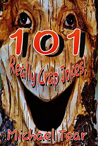 Download 101 Really Crap Jokes!: But they're still funny (laugh out loud collection of hilarious jokes) - Michael Tear | ePub