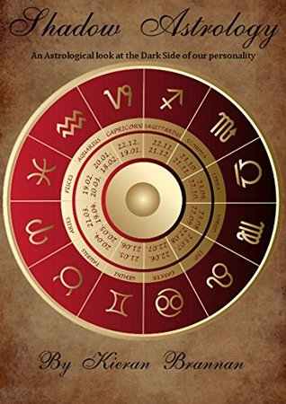 Read Shadow Astrology: An Astrological look at the Dark Side of our personality - Kieran Brannan | ePub