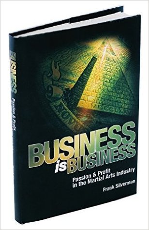 Full Download Business is Business: Passion & Profit in the Martial Arts Industry - Frank Silverman | ePub