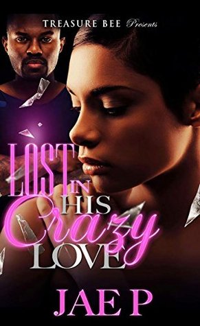 Read Online Lost in His Crazy Love (Love in His Crazy Love Book 1) - Jae P | PDF