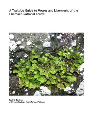 Download A Trailside Guide to Mosses and Liverworts of the Cherokee National Forest by - Paul G. Davison with contributions from Mark J. Pistrang | PDF