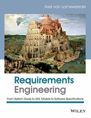 Read Requirements Engineering: From System Goals to UML Models to Software Specifications - Axel van Lamsweerde file in ePub