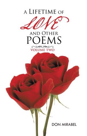 Full Download A LIFETIME OF LOVE AND OTHER POEMS: VOLUME TWO - Don Mirabel file in PDF