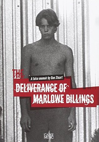 Read The Deliverance of Marlowe Billings: A False Memoir by Dan Stuart - Dan Stuart | PDF