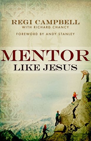 Download Mentor Like Jesus: His Radical Approach to Building the Church - Regi Campbell file in PDF