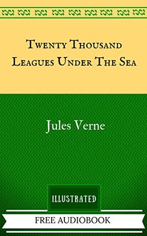Download Twenty Thousand Leagues Under The Sea: By Jules Verne - Illustrated And Unabridged - Jules Verne | ePub