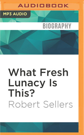 Read Online What Fresh Lunacy Is This?: The Authorised Biography of Oliver Reed - Robert Sellers | PDF