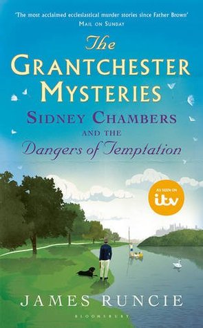 Read Online Sidney Chambers and The Dangers of Temptation: Grantchester Mysteries 5 - James Runcie file in PDF