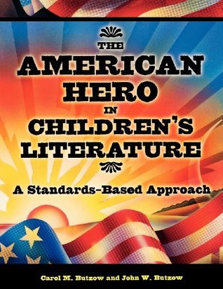 Read The American Hero in Children's Literature: A Standards-Based Approach - Carol M. Butzow file in ePub