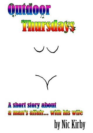 Read Online Outdoor Thursdays: A short story about a man's affair  with his wife - Nic Buchanan file in PDF