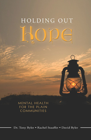 Download Holding Out Hope: Mental Health for the Plain Communities - Dr. Tony Bylder | PDF