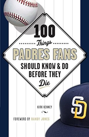 Full Download 100 Things Padres Fans Should Know & Do Before They Die (100 ThingsFans Should Know) - Kirk Kenney file in PDF