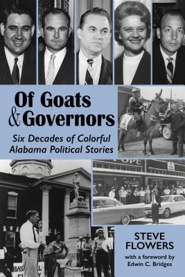 Full Download Of Goats & Governors: Six Decades of Colorful Alabama Political Stories - Steve Flowers file in ePub