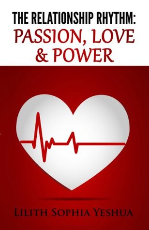 Full Download The Relationship Rhythm: Passion, Love & Power - Lilith Sophia Yeshua | ePub