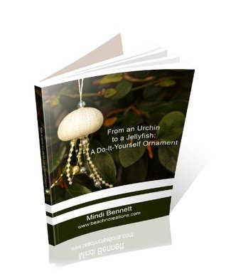 Full Download From an Urchin to a Jellyfish: A Do-It-Yourself Ornament - Mindi Bennett | PDF
