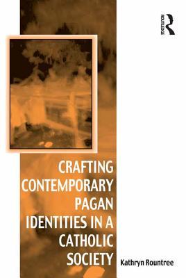 Download Crafting Contemporary Pagan Identities in a Catholic Society - Kathryn Rountree | ePub