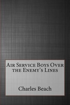 Read Online Air Service Boys Over the Enemy's Lines; or, The German Spy's Secret - Charles Amory Beach file in ePub