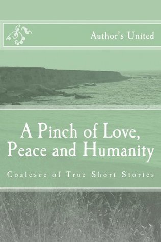 Full Download A Pinch of Love, Peace and Humanity: Coalesce of True Short Stories - Archana Kapoor Nagpal file in ePub