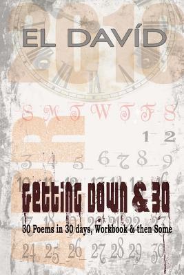 Read Online Getting Down & 30: 30 Poems in 30 Days, Workbook and then Some - MR El David file in PDF