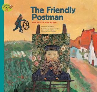 Full Download The Friendly Postman: The Art of Van Gogh (Stories of Art) - Yu-Ri Kim file in PDF