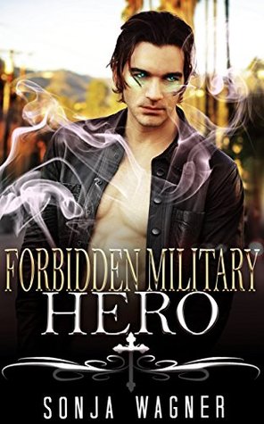 Full Download Forbidden Military Hero: MILITARY ROMANCE COLLECTION (An Alpha Male Soldier Navy Contemporary Mystery Romance) - Sonja Wagner file in ePub