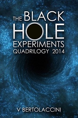 Read The Black Hole Experiments Quadrilogy 2016/05 - Victor Bertolaccini | ePub