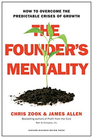 Read Online The Founder's Mentality: How to Overcome the Predictable Crises of Growth - Chris Zook | ePub