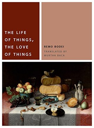 Download The Life of Things, the Love of Things (Commonalities (FUP)) - Remo Bodei | PDF