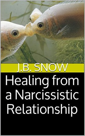 Full Download Healing from a Narcissistic Relationship (Transcend Mediocrity Book 179) - J.B. Snow file in ePub
