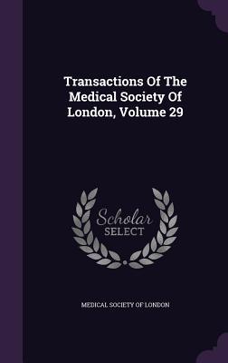 Read Transactions of the Medical Society of London, Volume 29 - Medical Society of London file in PDF