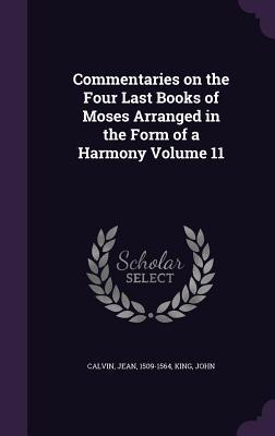 Download Commentaries on the Four Last Books of Moses Arranged in the Form of a Harmony Volume 11 - Jean Calvin | PDF
