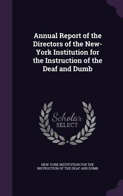 Download Annual Report of the Directors of the New-York Institution for the Instruction of the Deaf and Dumb - New-York Institution for the Instruction file in ePub