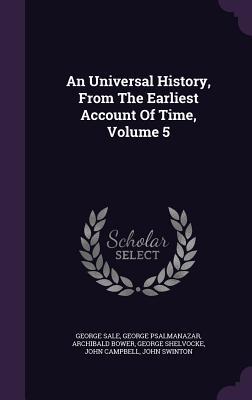 Read Online An Universal History, from the Earliest Account of Time, Volume 5 - George Sale file in ePub