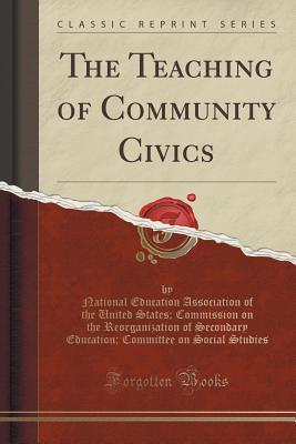 Download The Teaching of Community Civics (Classic Reprint) - National Education Studies file in PDF