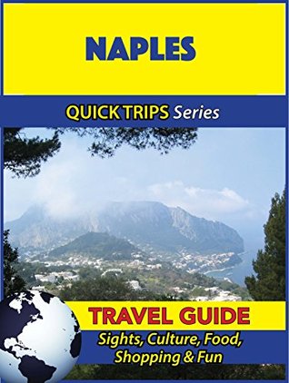 Read Naples Travel Guide (Quick Trips Series): Sights, Culture, Food, Shopping & Fun - Sara Coleman file in PDF