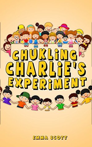 Read Chuckling Charlie's Experiment (Bedtime Stories for Children Book 7) - Emma Scott file in ePub