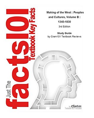 Full Download e-Study Guide for: Making of the West : Peoples and Cultures, Volume B : 1340-1830 - Cram101 Textbook Reviews file in ePub