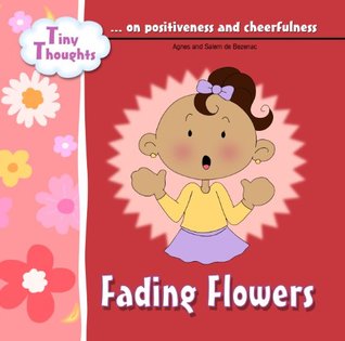 Download Fading Flowers (Positiveness and cheerfulness) - Agnes de Bezenac | PDF