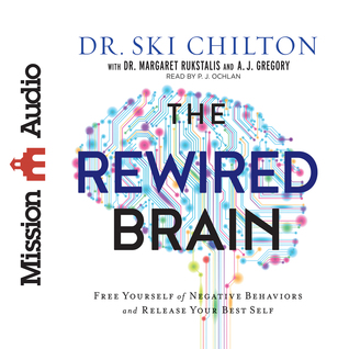 Read Online The ReWired Brain: Free Yourself of Negative Behaviors and Release Your Best Self - Ski Chilton | PDF