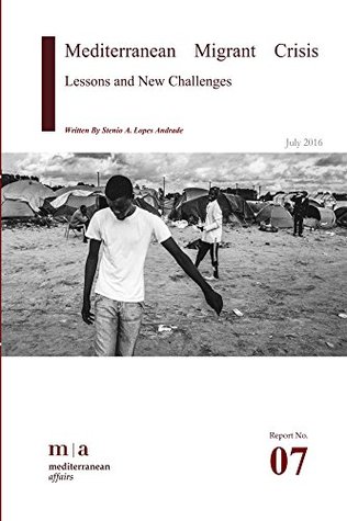 Full Download Mediterranean Migrant Crisis: Lessons and New Challenges (Mediterranean Reports Book 7) - Stenio Andrade file in PDF