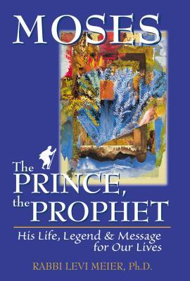 Download Moses the Prince, the Prophet: His Life, Legend & Message for Our Lives - Levi Meier file in ePub