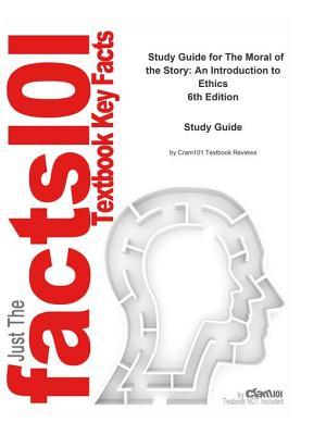 Download The Moral of the Story, an Introduction to Ethics: Philosophy, Ethics - Cram101 Textbook Reviews | PDF
