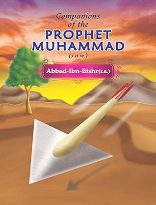 Read Abbad-Ibn-Bishr(r.a.) (Companions Of the Prophet Muhammad Book 1) - Mohammed | ePub